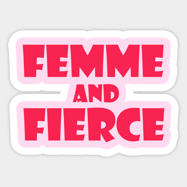 Femme and Fierce Sticker by thedesignleague